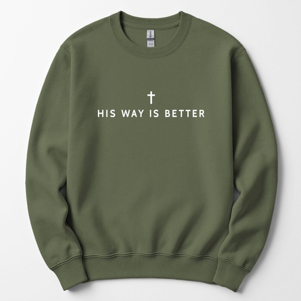His Way Is Better Christian Faith Gildan Jesus Sweatshirt - Military Green
